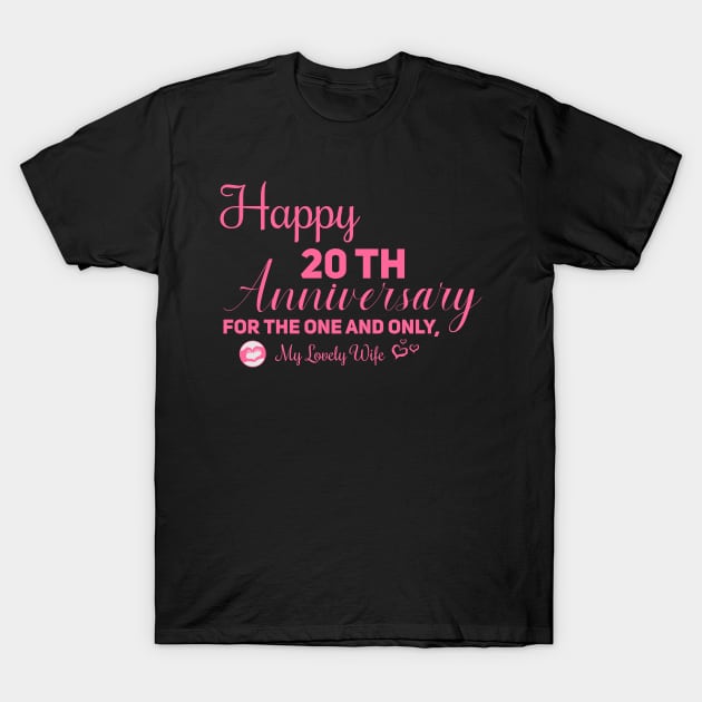 Happy 20th anniversary for the one and only, My lovely wife T-Shirt by Aloenalone